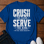 Crush the Flesh. Serve the King. T-Shirt