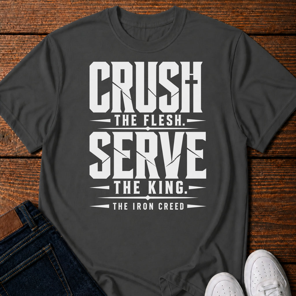 Crush the Flesh. Serve the King. T-Shirt