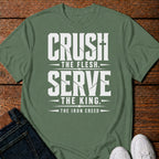 Crush the Flesh. Serve the King. T-Shirt