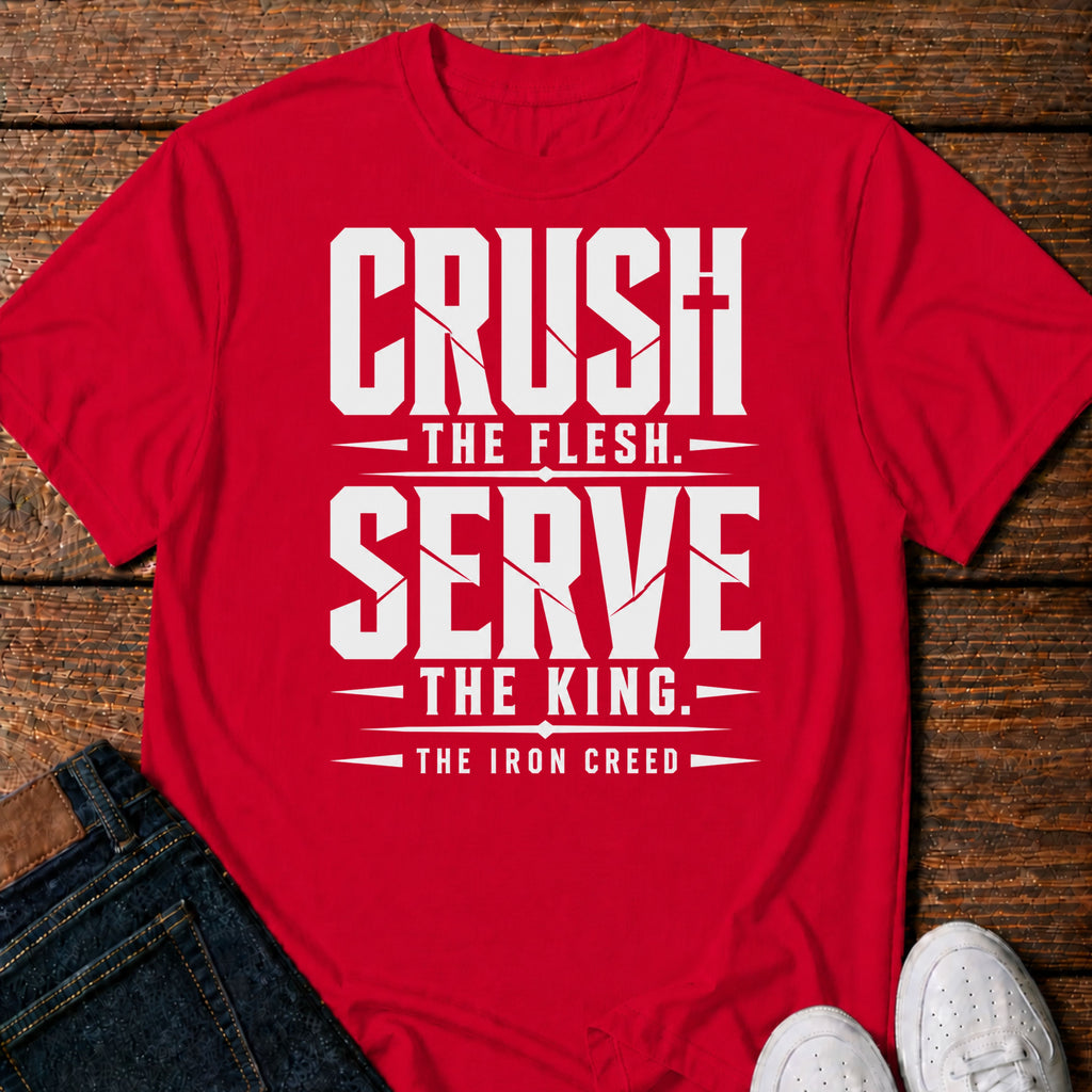 Crush the Flesh. Serve the King. T-Shirt