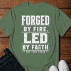 Forged by Fire. Led by Faith T-Shirt