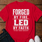 Forged by Fire. Led by Faith T-Shirt