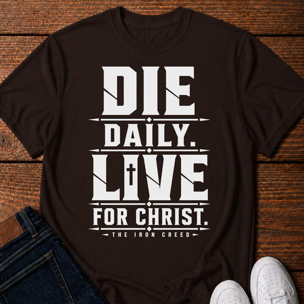 Die Daily. Live for Christ. T-Shirt