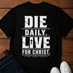 Die Daily. Live for Christ. T-Shirt