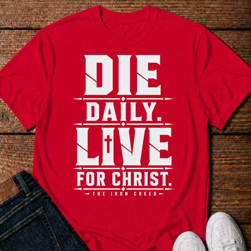 Die Daily. Live for Christ. T-Shirt