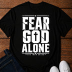 Fear God Alone. T-Shirt