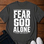 Fear God Alone. T-Shirt