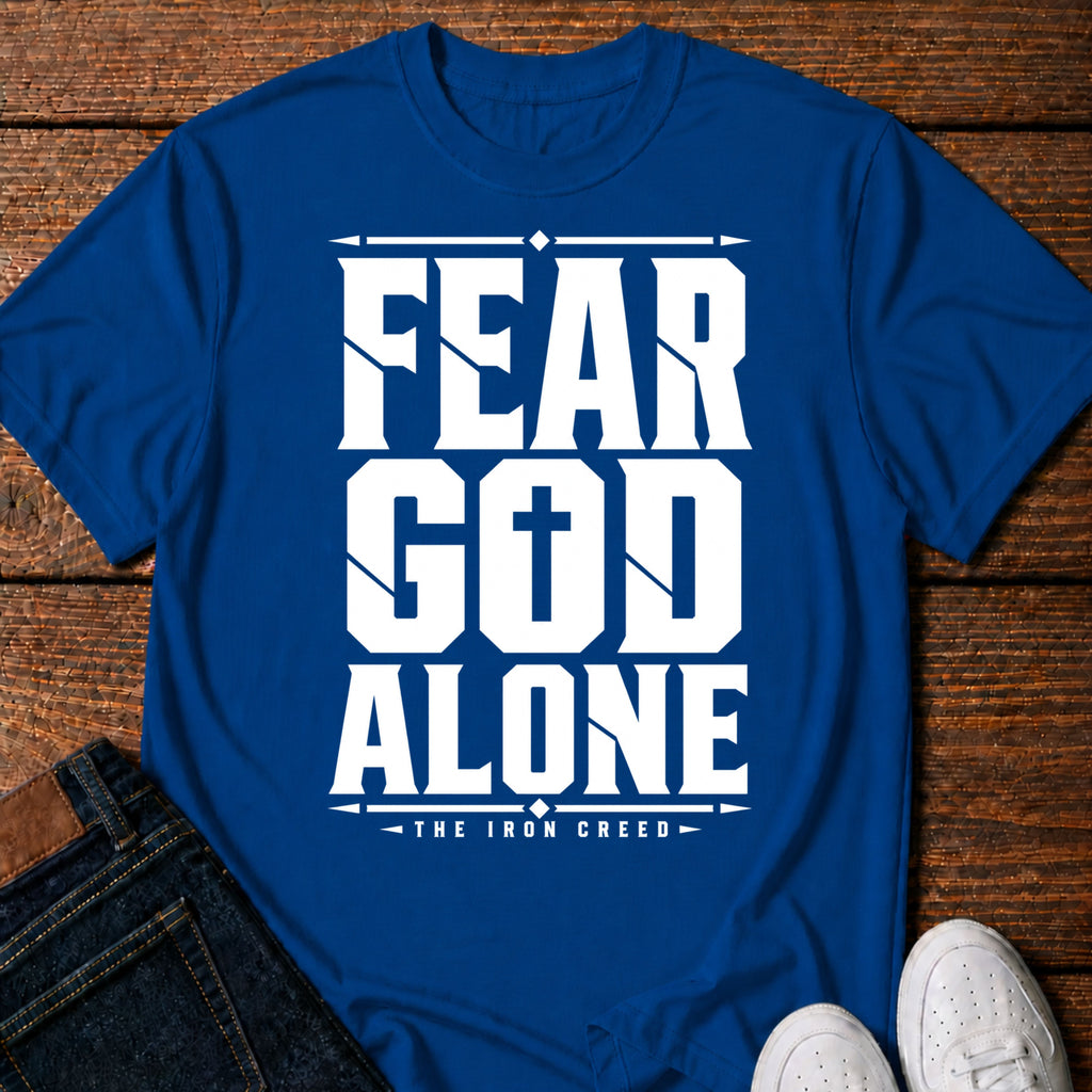 Fear God Alone. T-Shirt