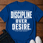 Discipline Over Desire. T-Shirt