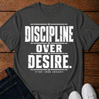 Discipline Over Desire. T-Shirt
