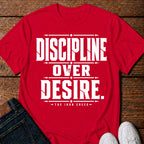 Discipline Over Desire. T-Shirt