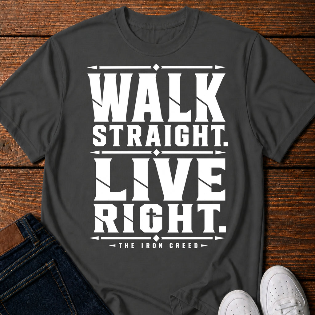 Walk Straight. Live Right. T-Shirt
