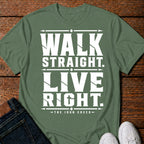 Walk Straight. Live Right. T-Shirt
