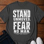 Stand Unmoved. Fear No Man T-Shirt