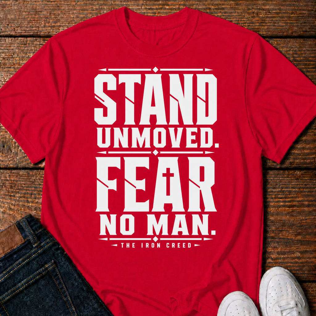 Stand Unmoved. Fear No Man T-Shirt