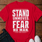 Stand Unmoved. Fear No Man T-Shirt