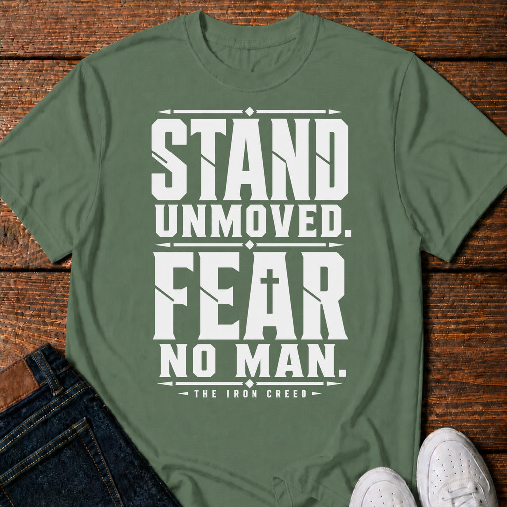 Stand Unmoved. Fear No Man T-Shirt
