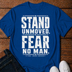 Stand Unmoved. Fear No Man T-Shirt